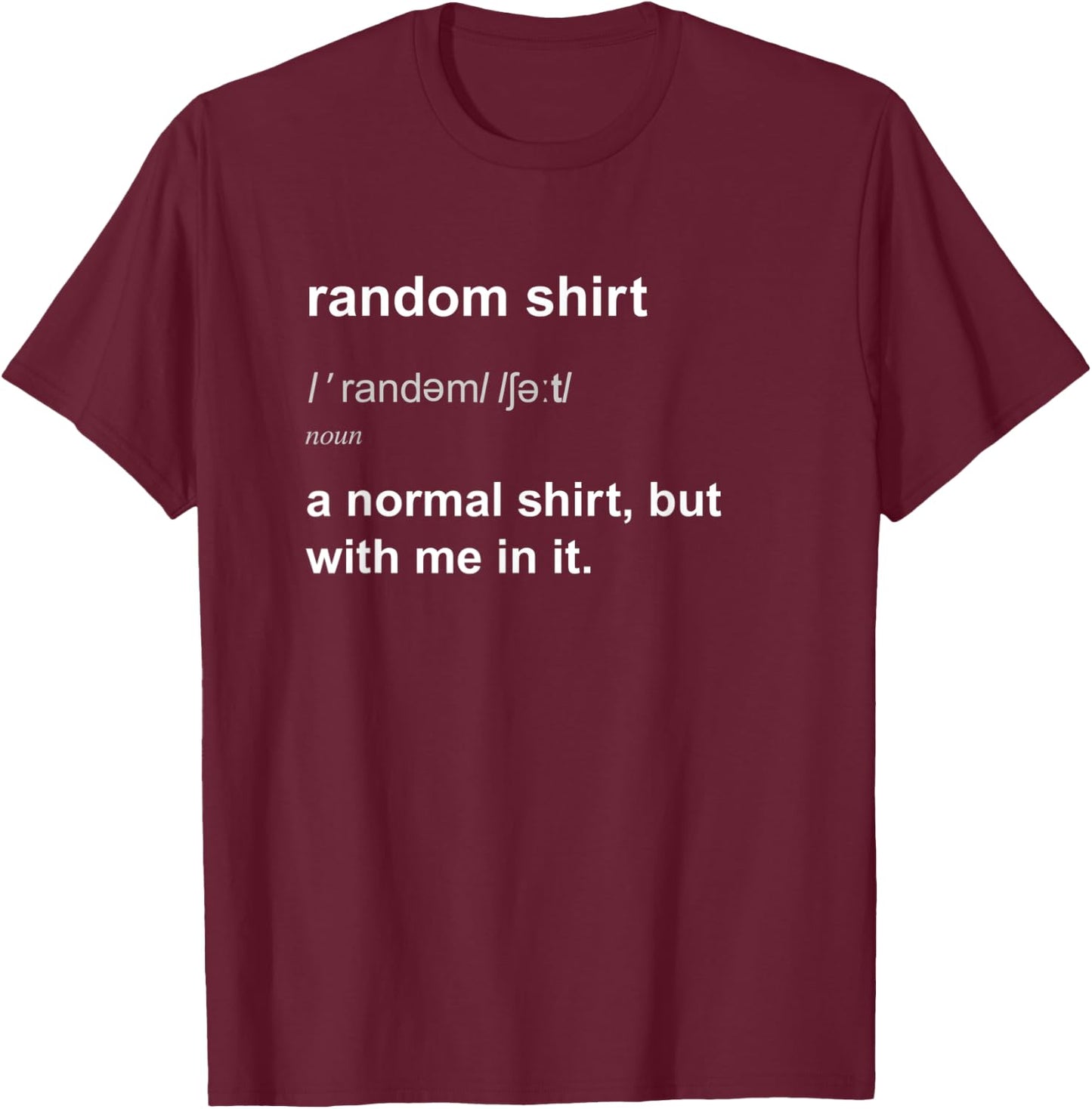 Random Funny Arbitrary Odd Stuff Women T-Shirt - T-Shirt | Maroon