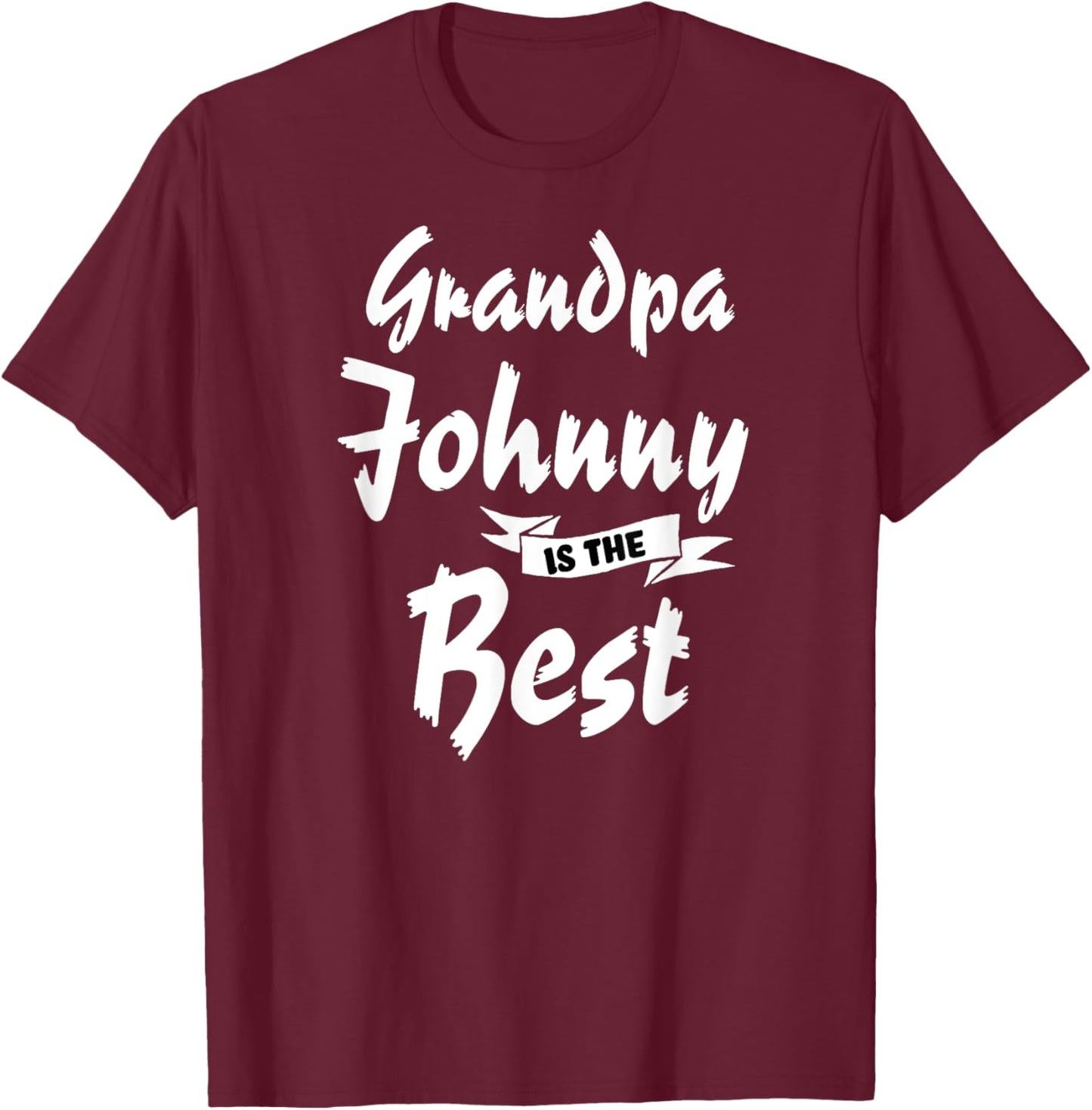 Grandpa Johnny is the Best Johnny T-Shirt - T-Shirt | Maroon