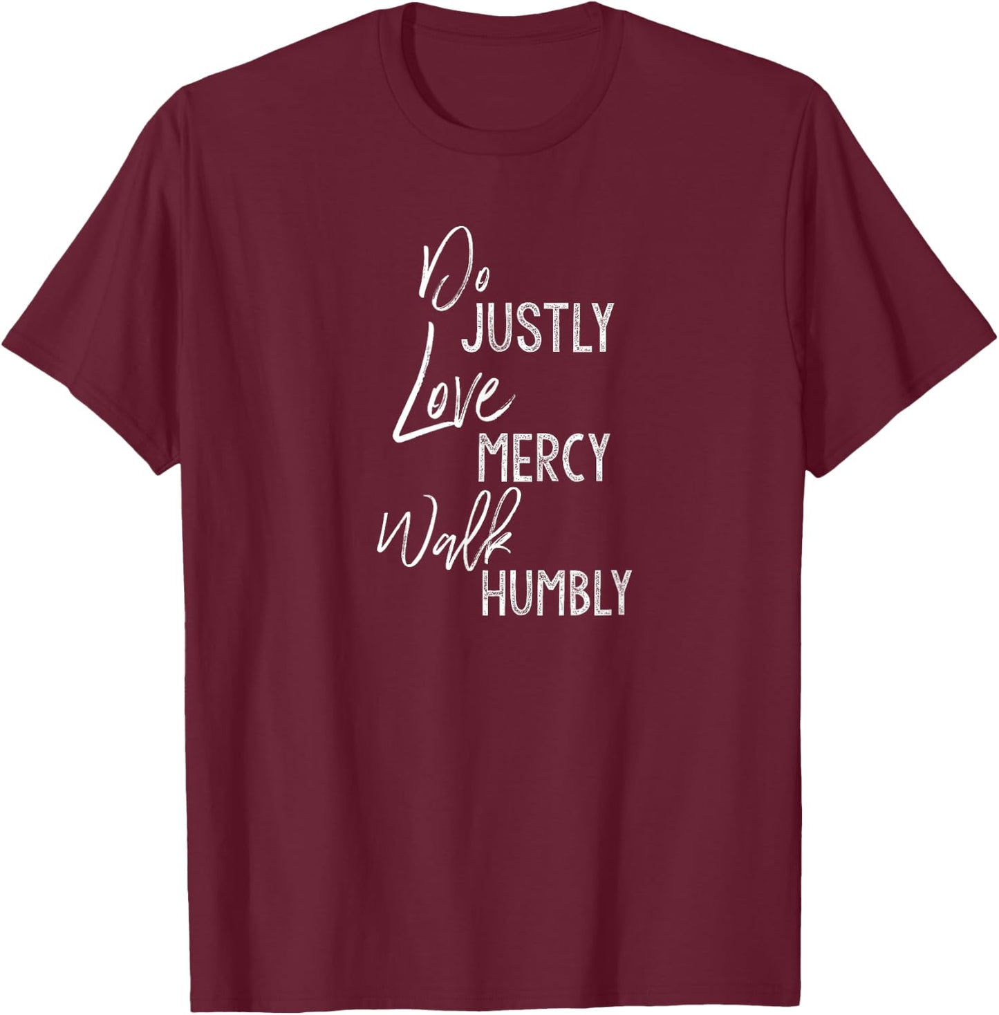 Do Justly Love Mercy Walk Humbly Shirt Micah 6:8 Shirt T-Shirt - T-Shirt | Maroon
