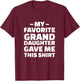 My Favorite Granddaughter Gave Me This Shirt T-Shirt - T-Shirt | Maroon