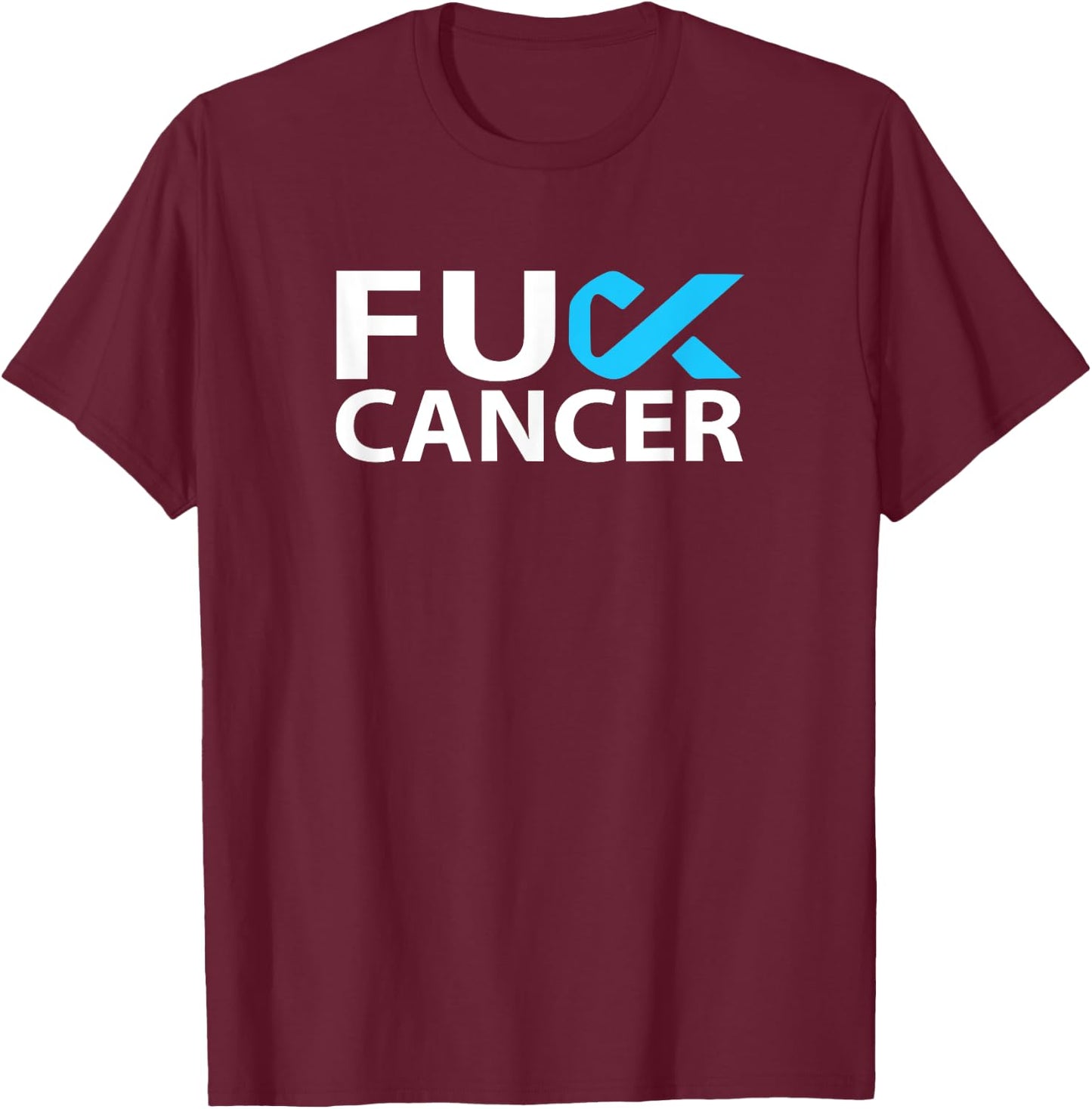 Fuck Prostate Cancer F U FU Blue Ribbon Cancer Awareness T-Shirt - T-Shirt | Maroon
