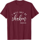 I Will Not Be Shaken Shirt Faith Religious Christian T-Shirt - T-Shirt | Maroon
