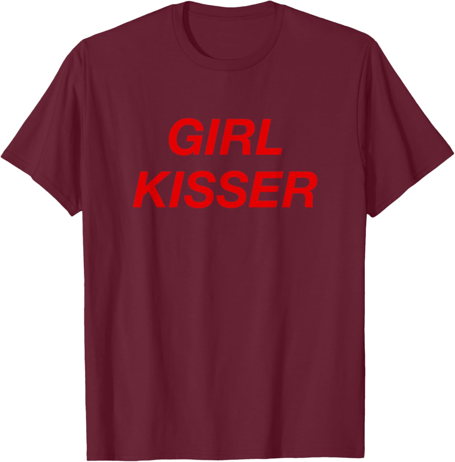 Girl Kisser T-Shirt - T-Shirt | Maroon