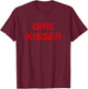 Girl Kisser T-Shirt - T-Shirt | Maroon