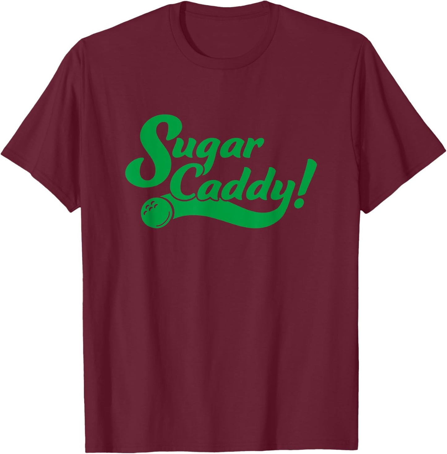 Golf Player Funny Caddy Costume Sugar Caddy Golf Tournament T-Shirt - T-Shirt | Maroon