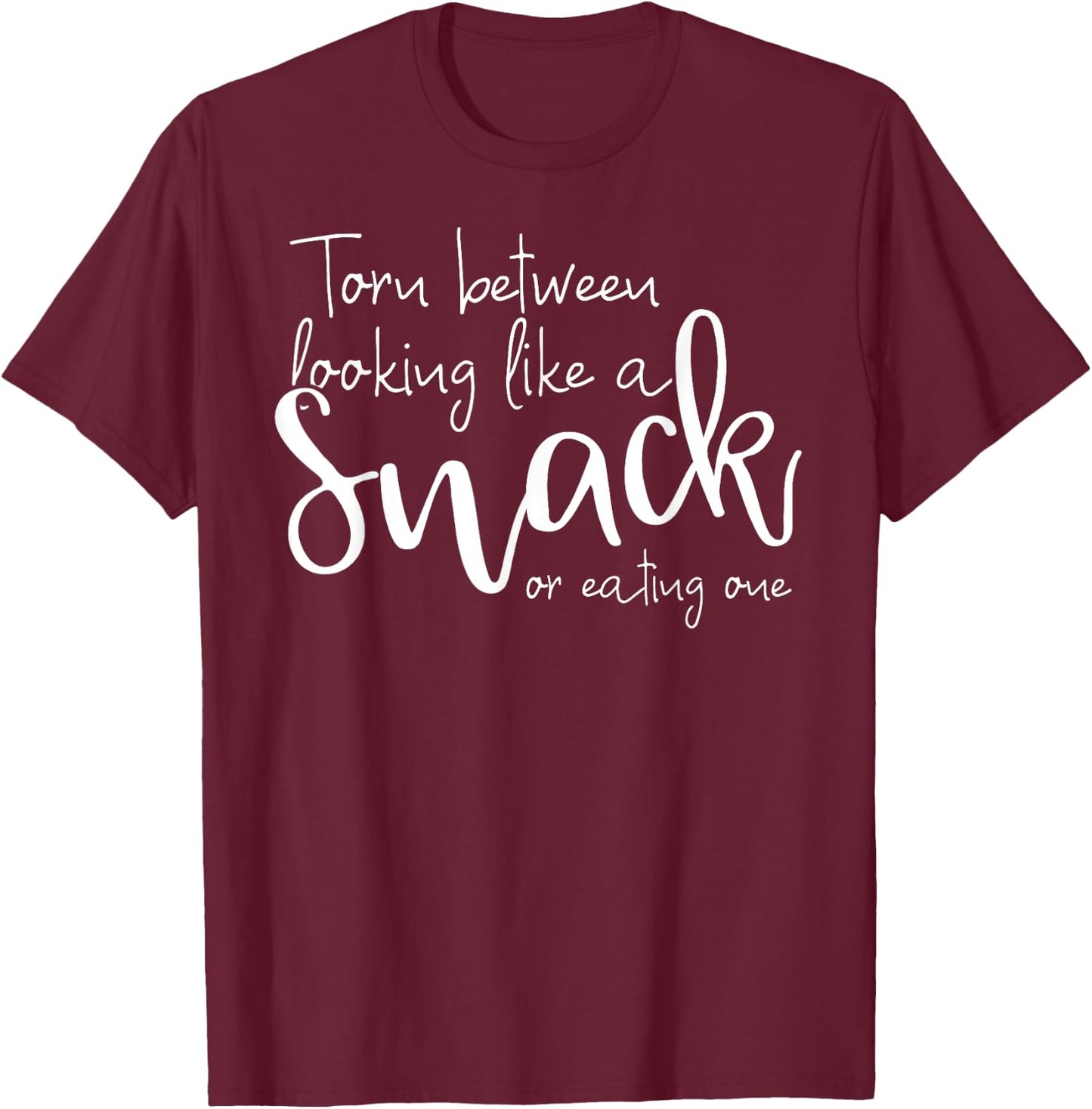 Torn Between Looking Like a Snack & Eating One Funny T-Shirt - T-Shirt | Maroon