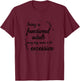 Being A Functional Adult Every Day Seems A Bit Excessive T-Shirt - T-Shirt | Maroon