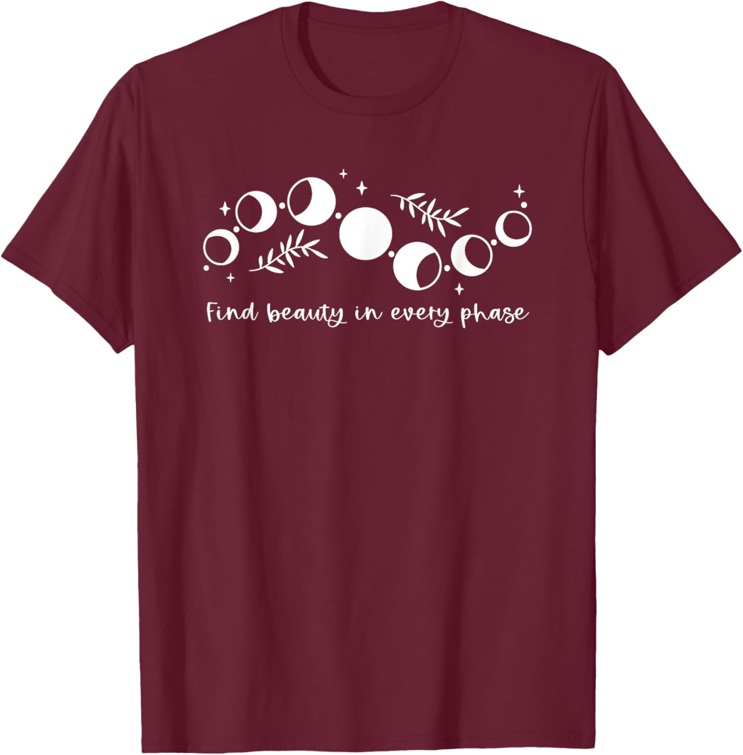 Mystic Lunar Moon Phase Find Beauty In Every Phase T-Shirt - T-Shirt | Maroon
