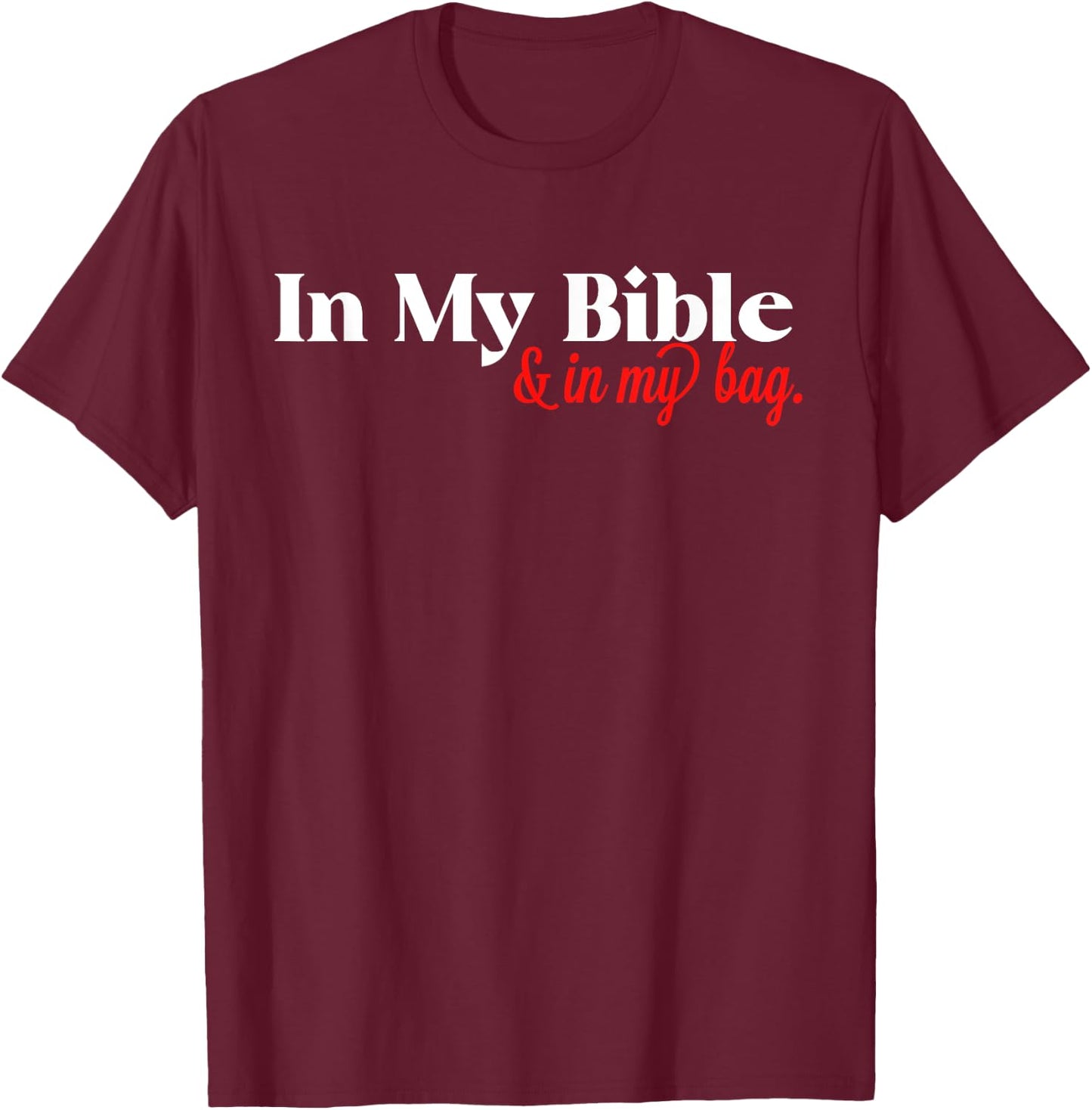 In My Bible and My Bag T-Shirt - T-Shirt | Maroon
