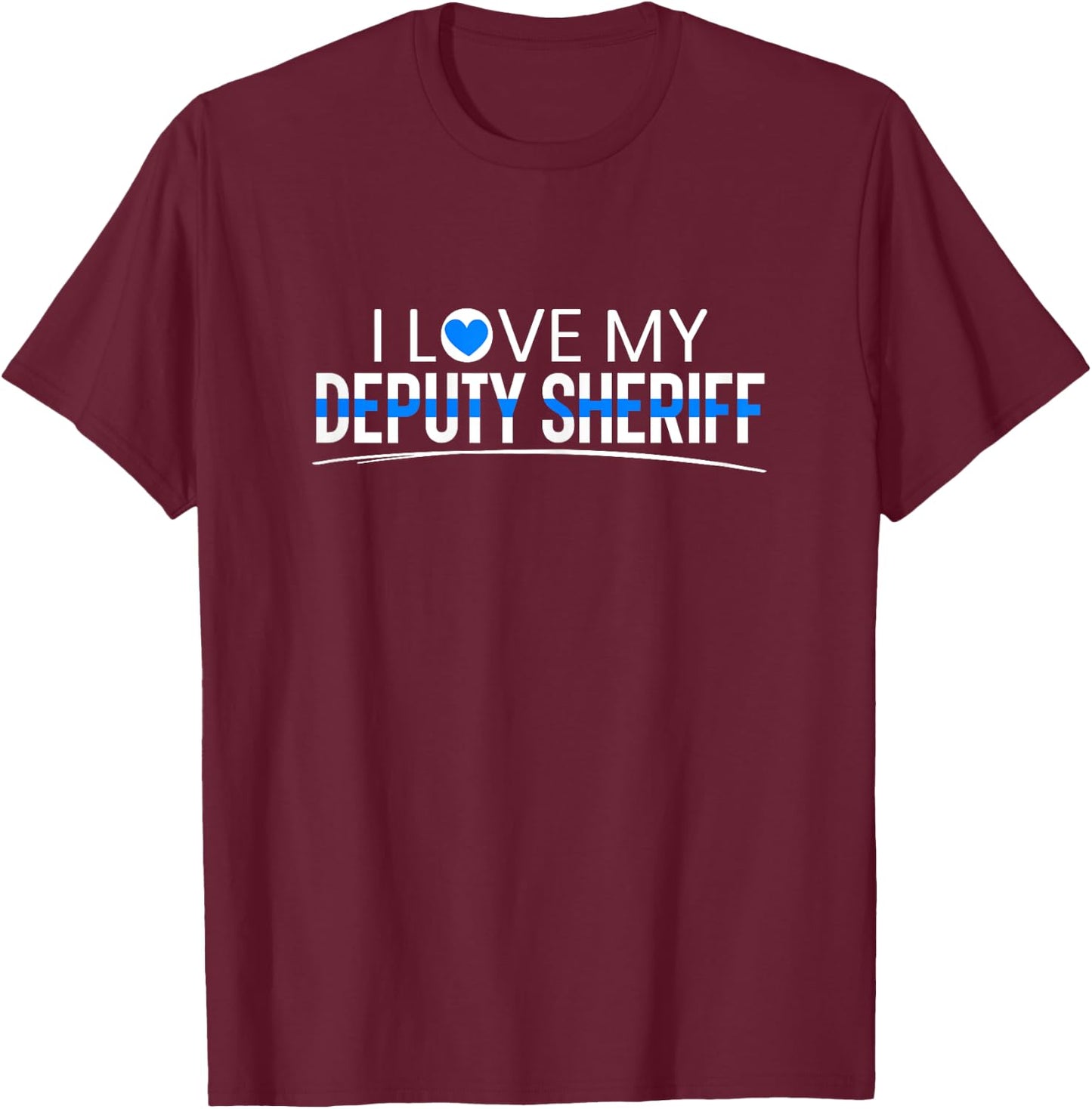 I Love My Deputy Sheriff Mom Law Enforcement Thin Blue Line T-Shirt - T-Shirt | Maroon