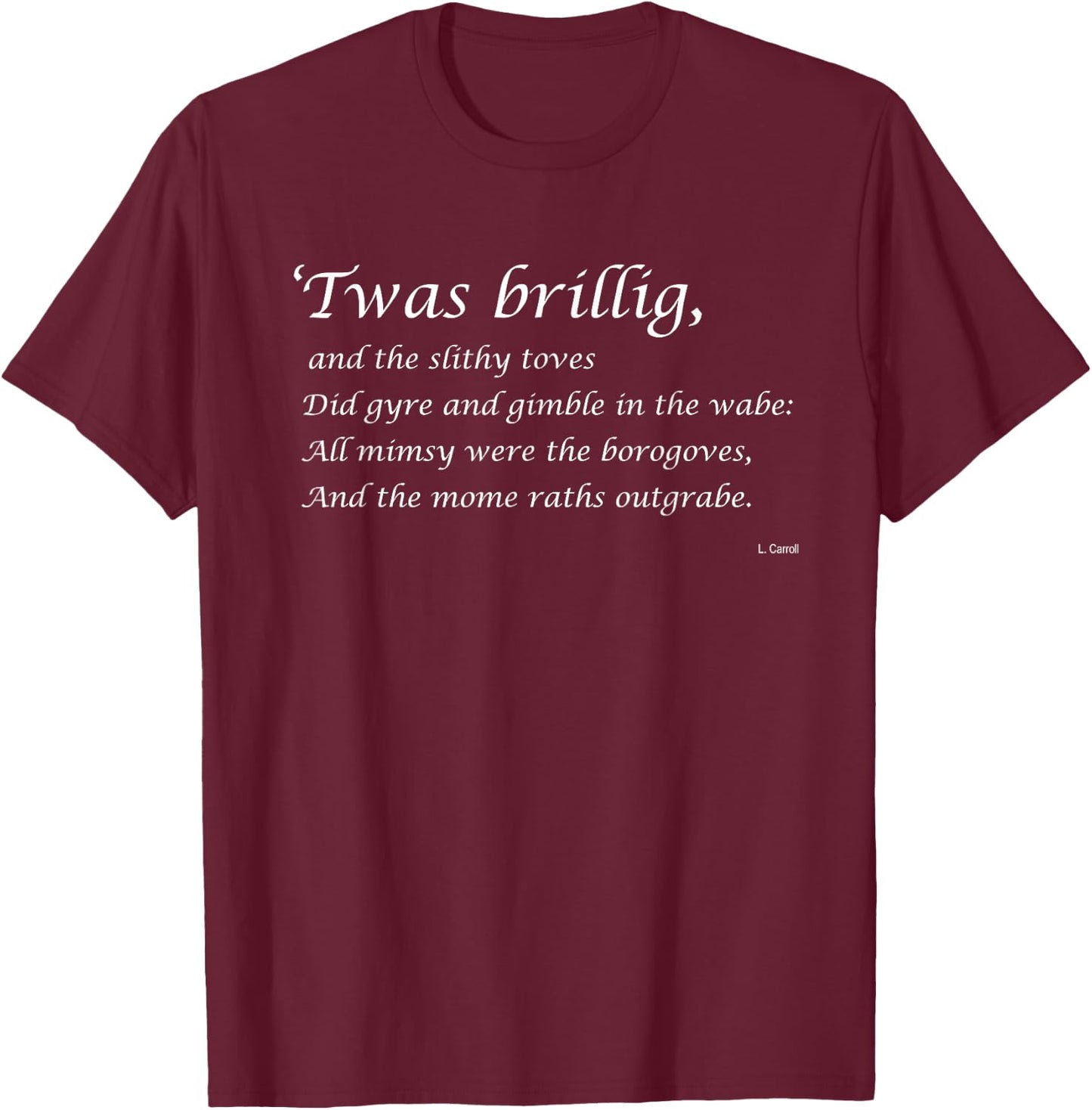 Jabberwocky Twas Brillig T-Shirt - T-Shirt | Maroon