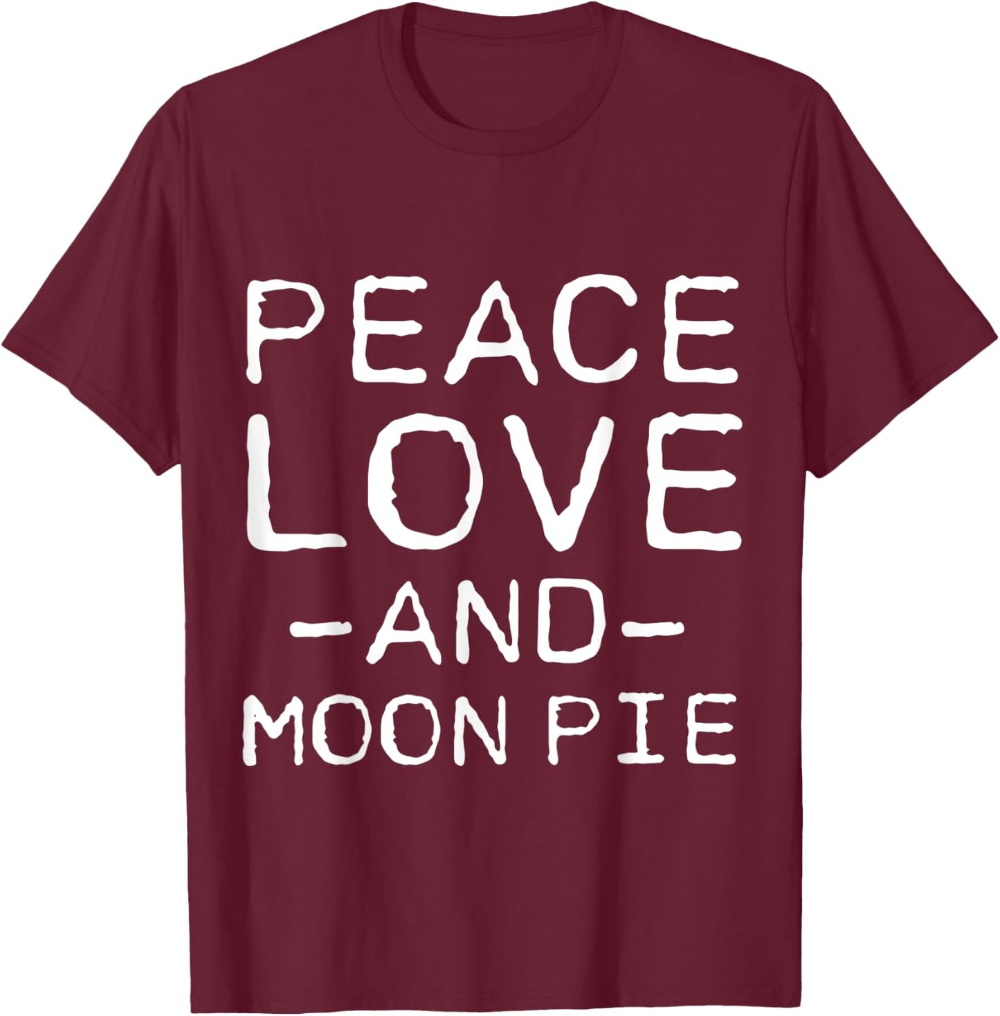 Peace Love And Moon Pie Funny Simple T-Shirt - T-Shirt | Maroon