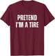 Pretend I'm A Tire Easy Halloween Costume T-Shirt - T-Shirt | Maroon