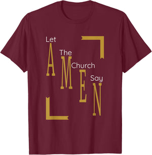 Let the church say AMEN (Gold) T-Shirt - T-Shirt | Maroon