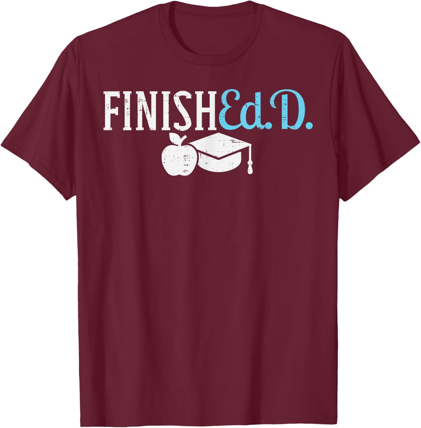 Finishedd Funny Doctor Doctorate Education Graduation Gift T-Shirt - T-Shirt | Maroon