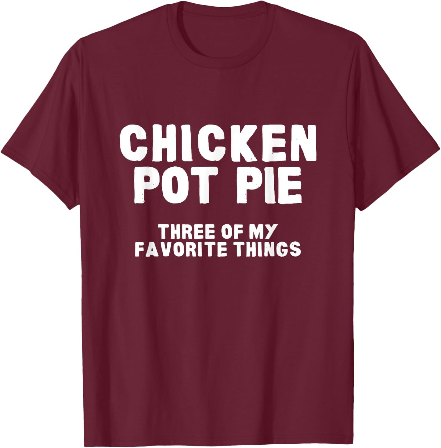 Kitchen Chef Cooking Joke Chicken Pot Pie Meal Men & Women T-Shirt - T-Shirt | Maroon