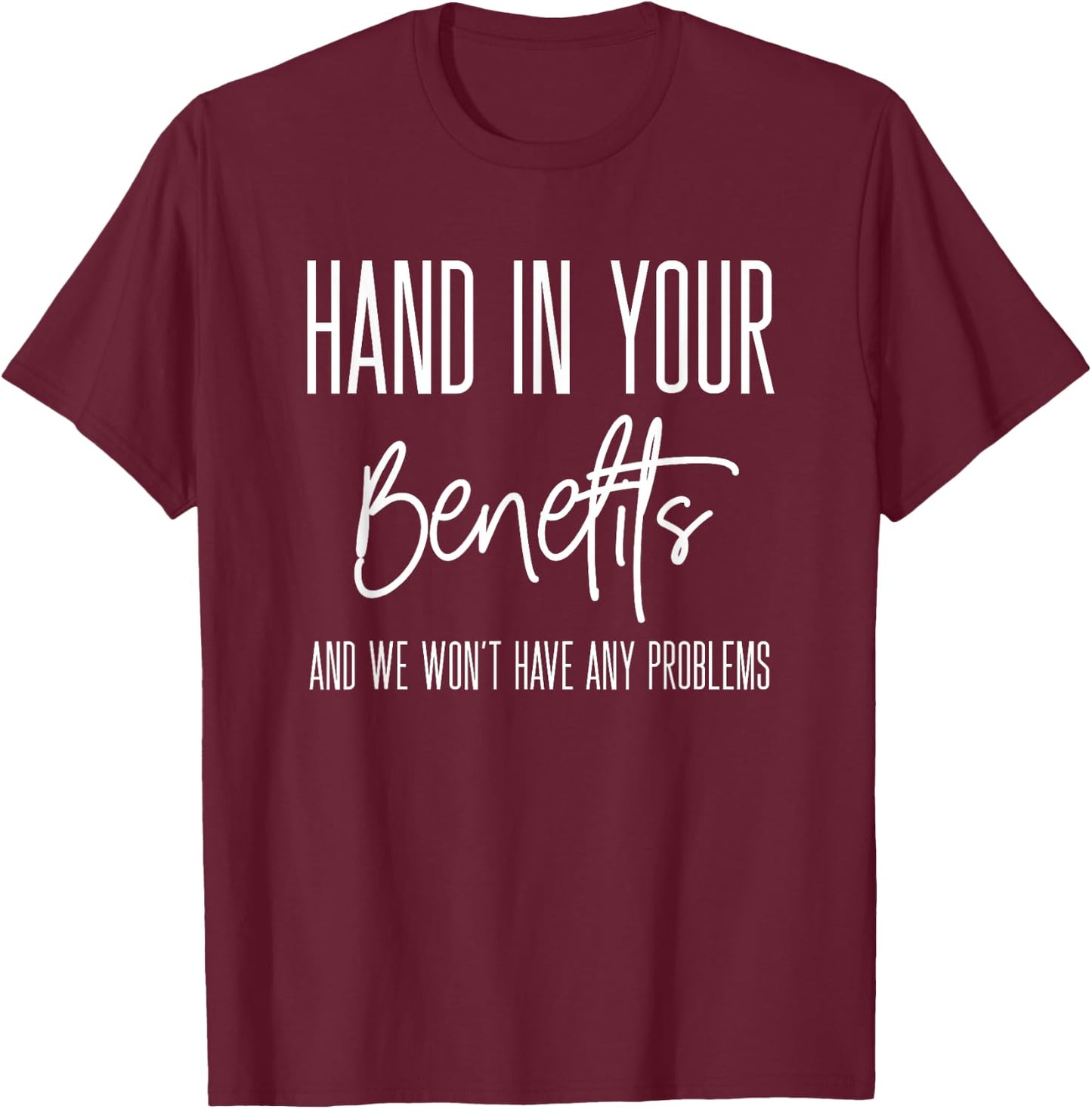 HR Benefits Employee Appreciation Funny Human Resources Team T-Shirt - T-Shirt | Maroon