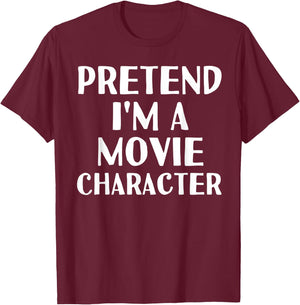 PRETEND I'M A MOVIE CHARACTER Funny Halloween DIY Costume T-Shirt - T-Shirt | Maroon