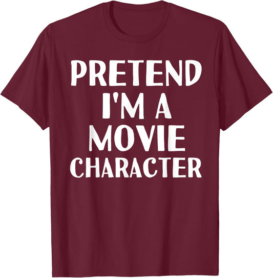 PRETEND I'M A MOVIE CHARACTER Funny Halloween DIY Costume T-Shirt - T-Shirt | Maroon