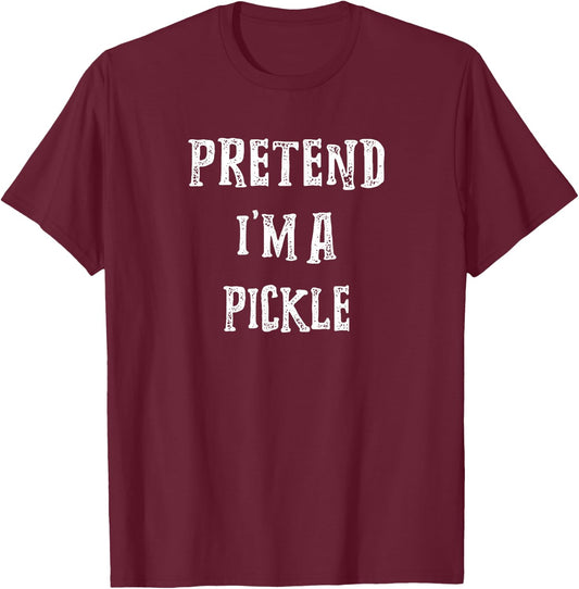 Pretend I'm A Pickle Halloween Costume Couples Matching T-Shirt - T-Shirt | Maroon