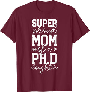 Proud Mom PhD Graduation Gift Family Awesome Ph.D Daughter T-Shirt - T-Shirt | Maroon