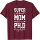 Proud Mom PhD Graduation Gift Family Awesome Ph.D Daughter T-Shirt - T-Shirt | Maroon