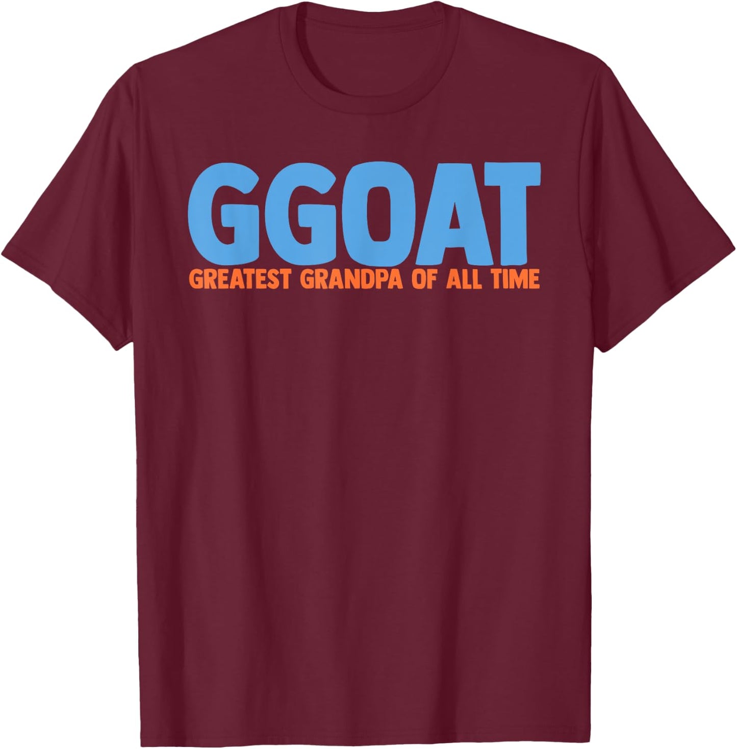 Funny Greatest Grandpa Of All Time Grandfather Quote T-Shirt - T-Shirt | Maroon
