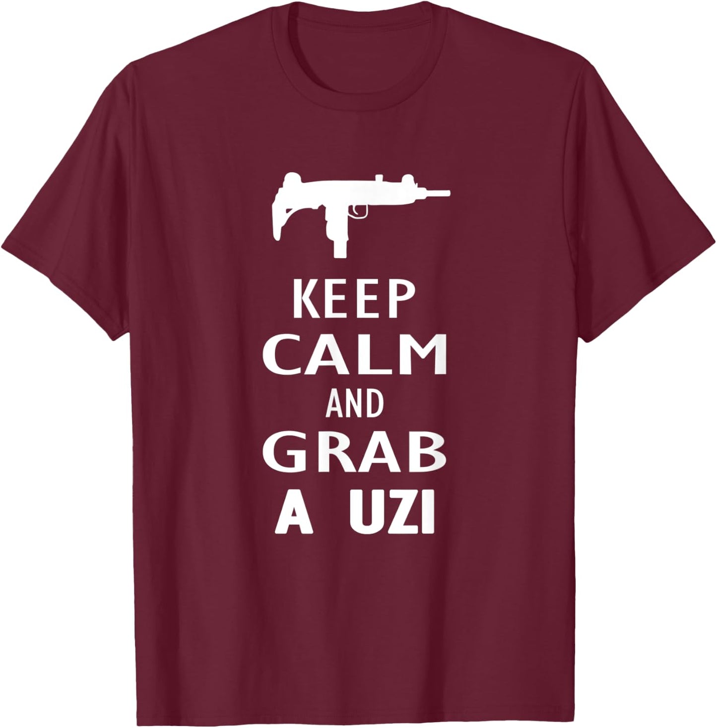 Keep Calm and grab a UZI Submachine Gun Shooter T-Shirt - T-Shirt | Maroon