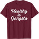 Healthy is Gangsta T-Shirt - T-Shirt | Maroon