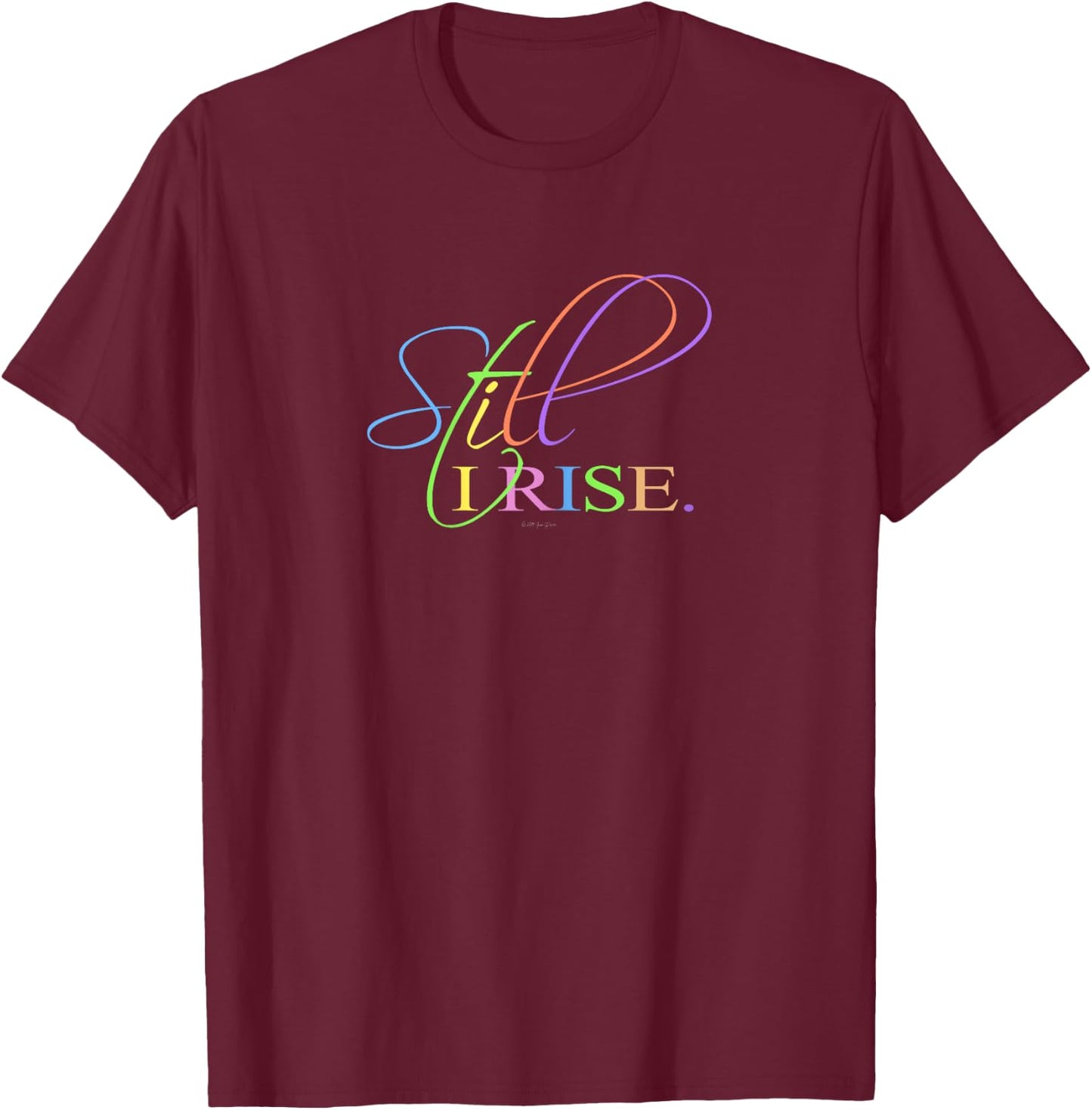 Still I Rise Inspirational motivational T-Shirt - T-Shirt | Maroon