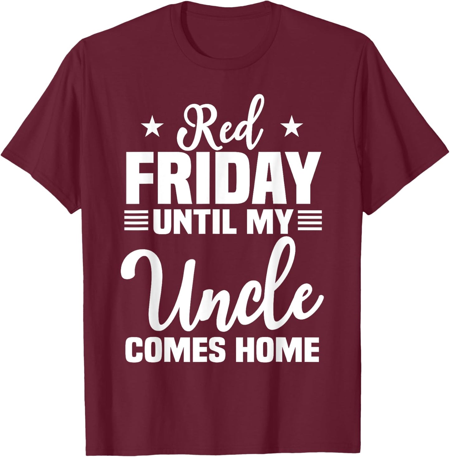 Red Friday Until My Uncle Comes Home Military Deployed T-Shirt - T-Shirt | Maroon