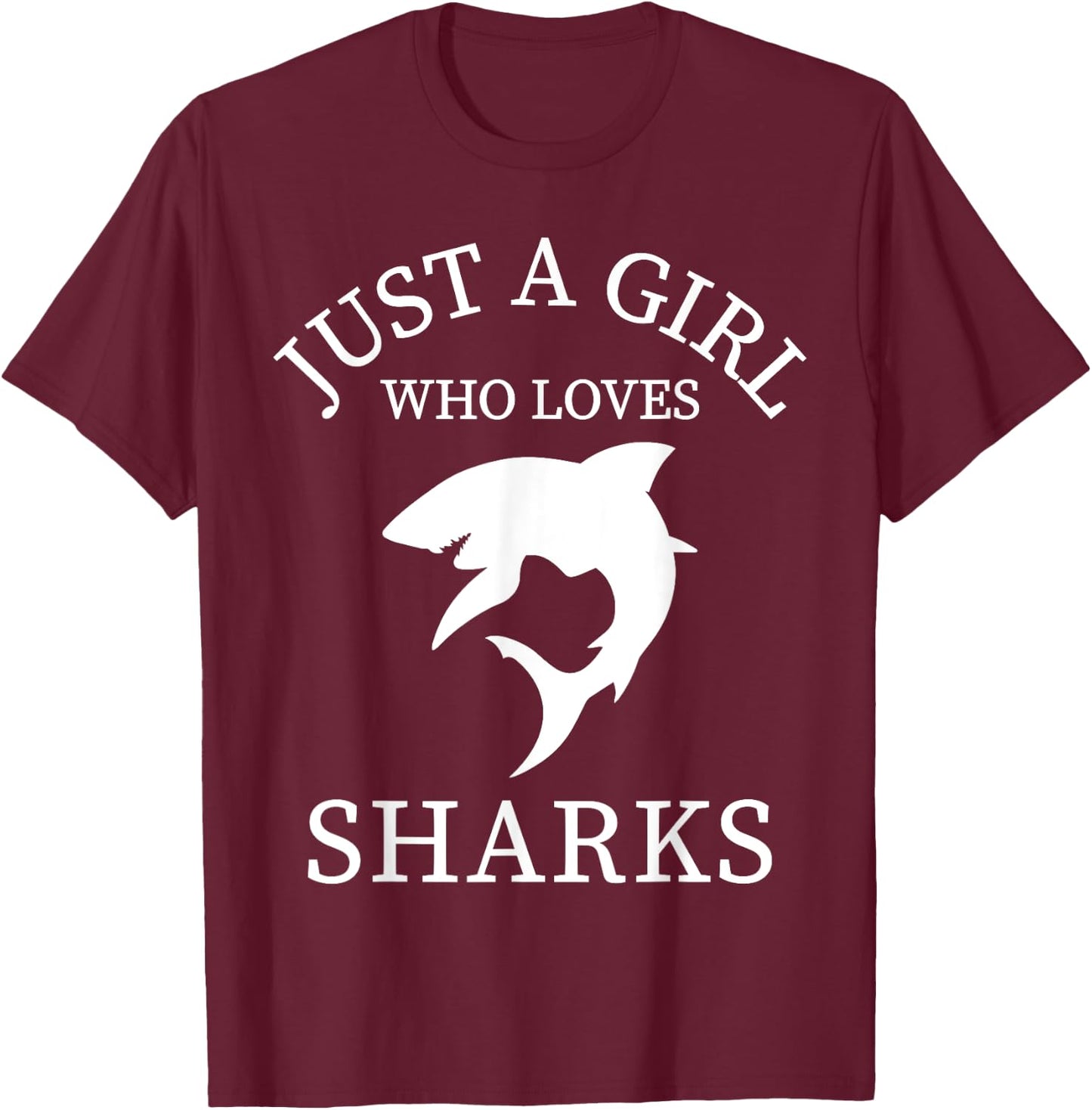 Shark Animal Lover Just A Girl Who Loves Sharks T-Shirt - T-Shirt | Maroon