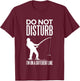 Don't Disturb I'm on Another Line - Angler Fishing Joke T-Shirt - T-Shirt | Maroon