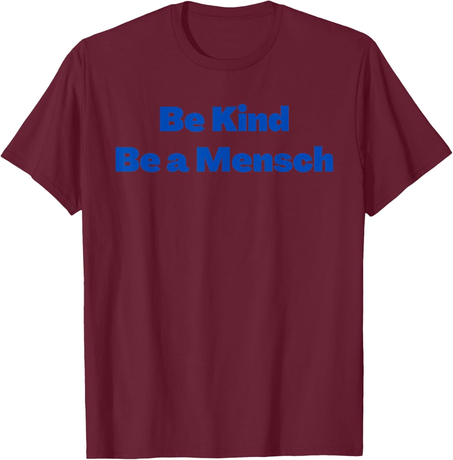 Yiddish Be Kind Be a Mensch T-Shirt - T-Shirt | Maroon