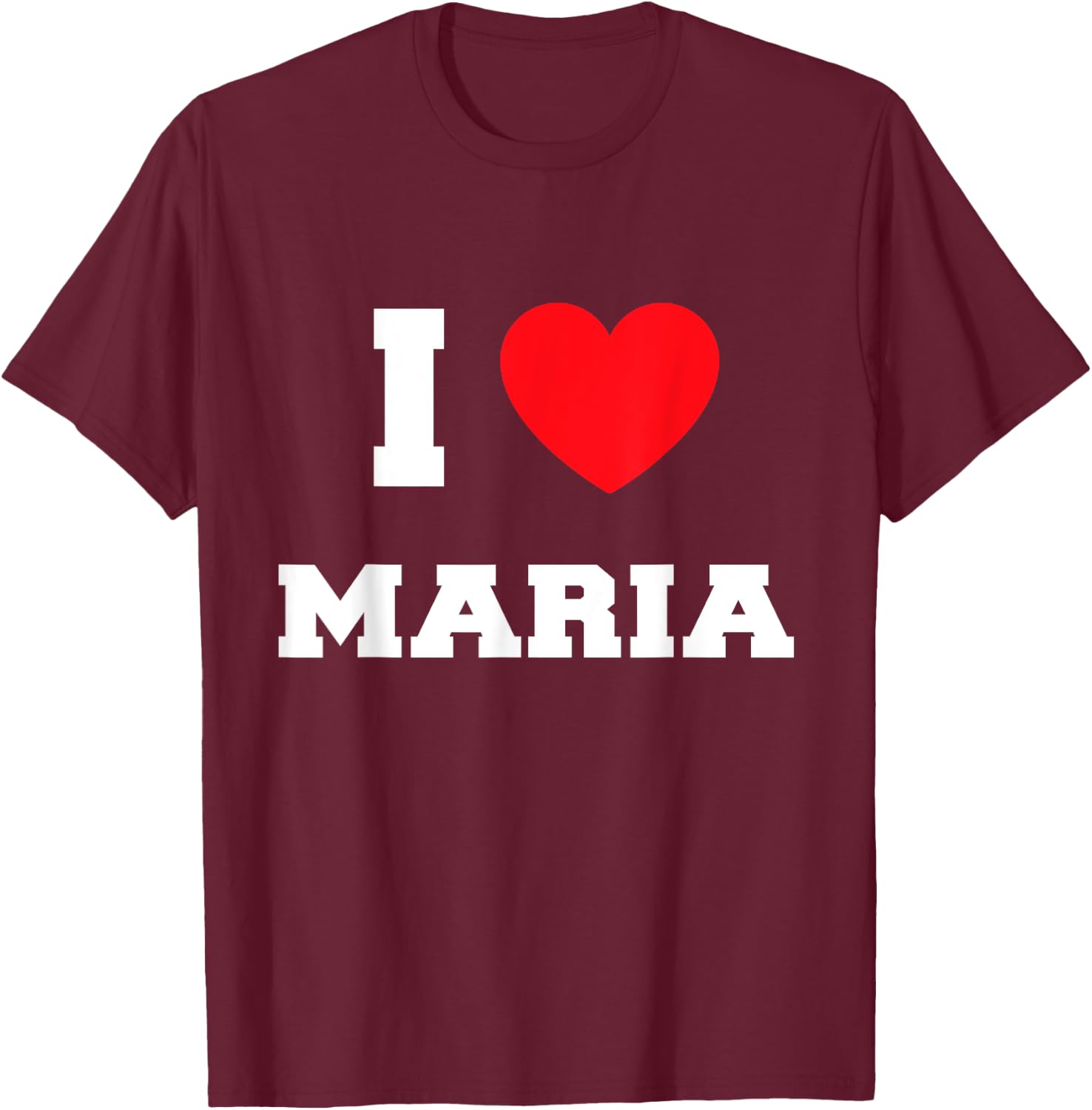 I Love maria T-Shirt - T-Shirt | Maroon