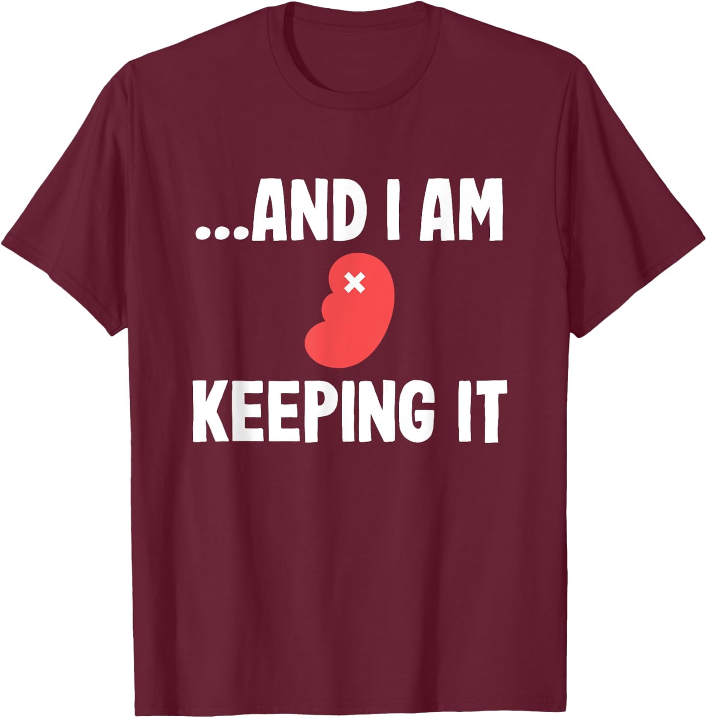 Kidney Transplant Organ Recipient Survivor Recovery Gag T-Shirt - T-Shirt | Maroon