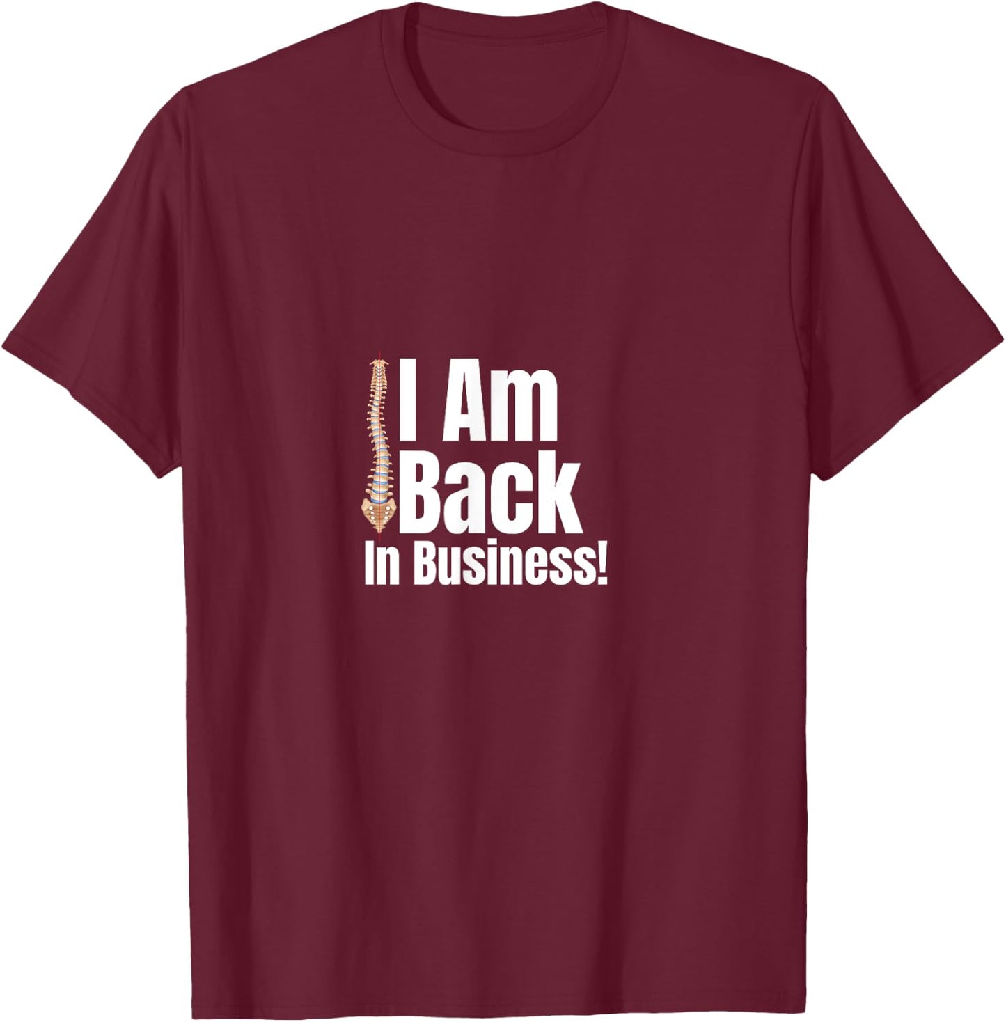 I Am Back In Business! Funny Back Surgery Scoliosis Spinal T-Shirt - T-Shirt | Maroon