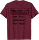 Funny Intelligence Test Hilarious Mocking Gift Women T-Shirt - T-Shirt | Maroon