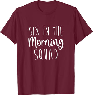 Six in the Morning Squad Workout Cardio Fitness Early T-Shirt - T-Shirt | Maroon
