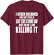 Never Dreamed I'd Be a Sexy Stay at Home Dad but Killing it T-Shirt - T-Shirt | Maroon