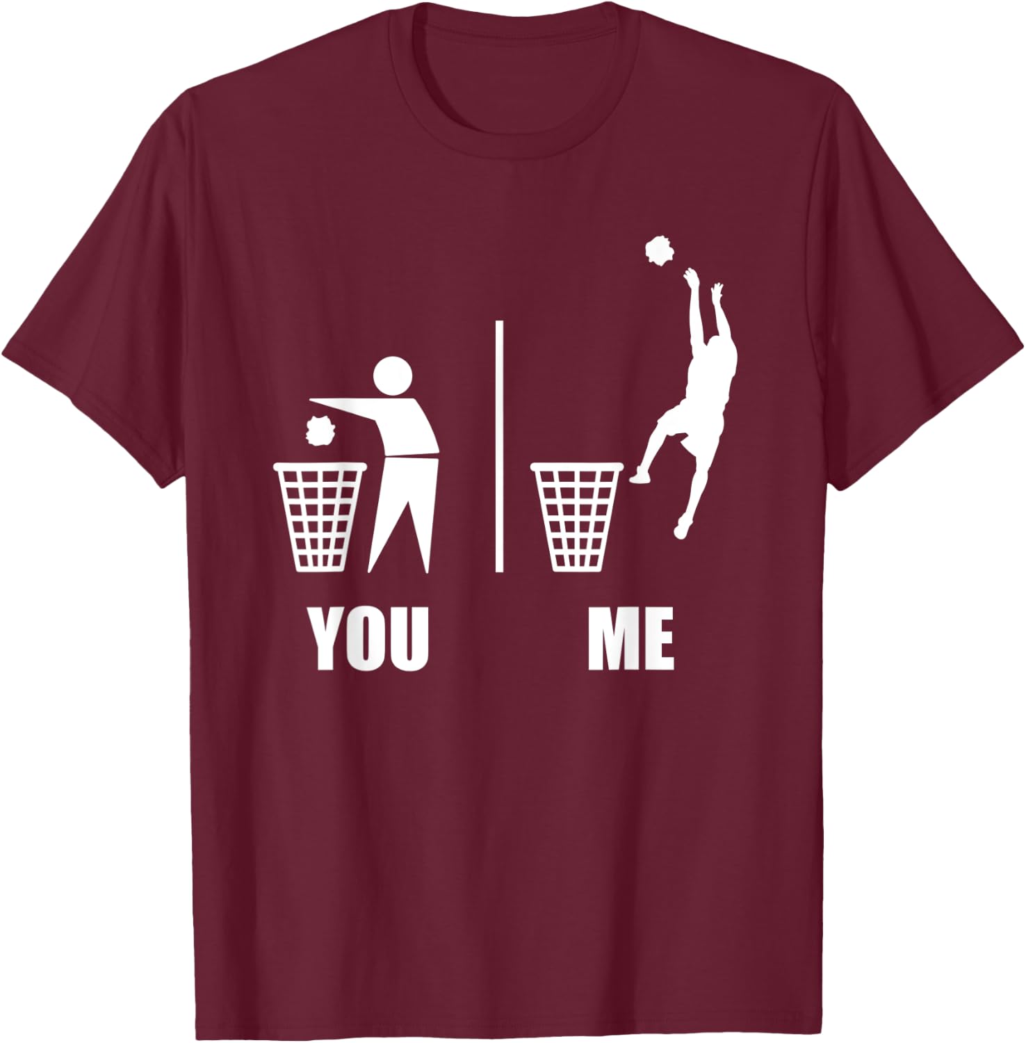 Basketball Trash Can You vs Me Funny Gift Athletes T-Shirt - T-Shirt | Maroon
