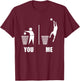 Basketball Trash Can You vs Me Funny Gift Athletes T-Shirt - T-Shirt | Maroon