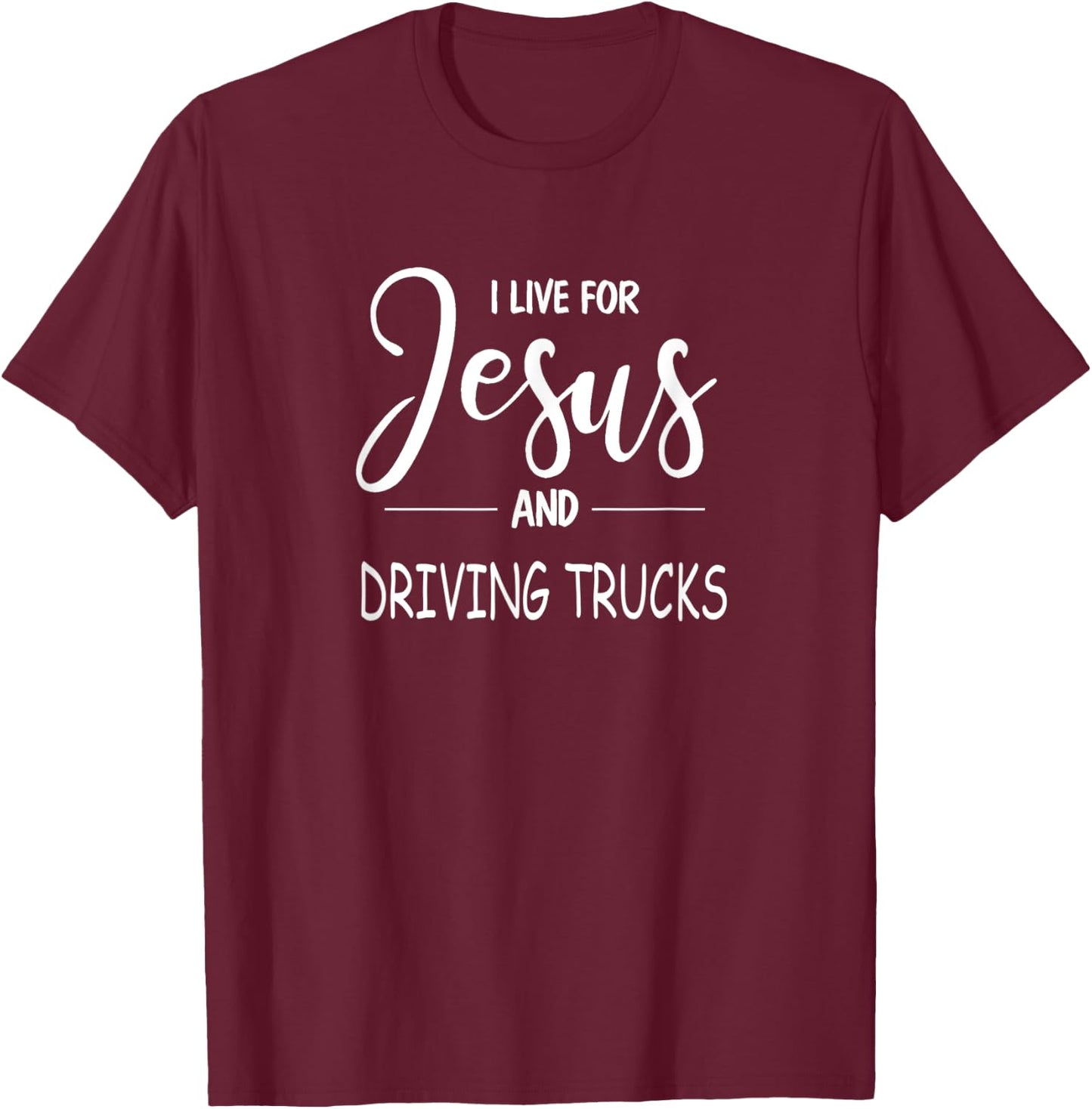 I Live For Jesus and Trucks. Truck Driving Christian Design T-Shirt - T-Shirt | Maroon