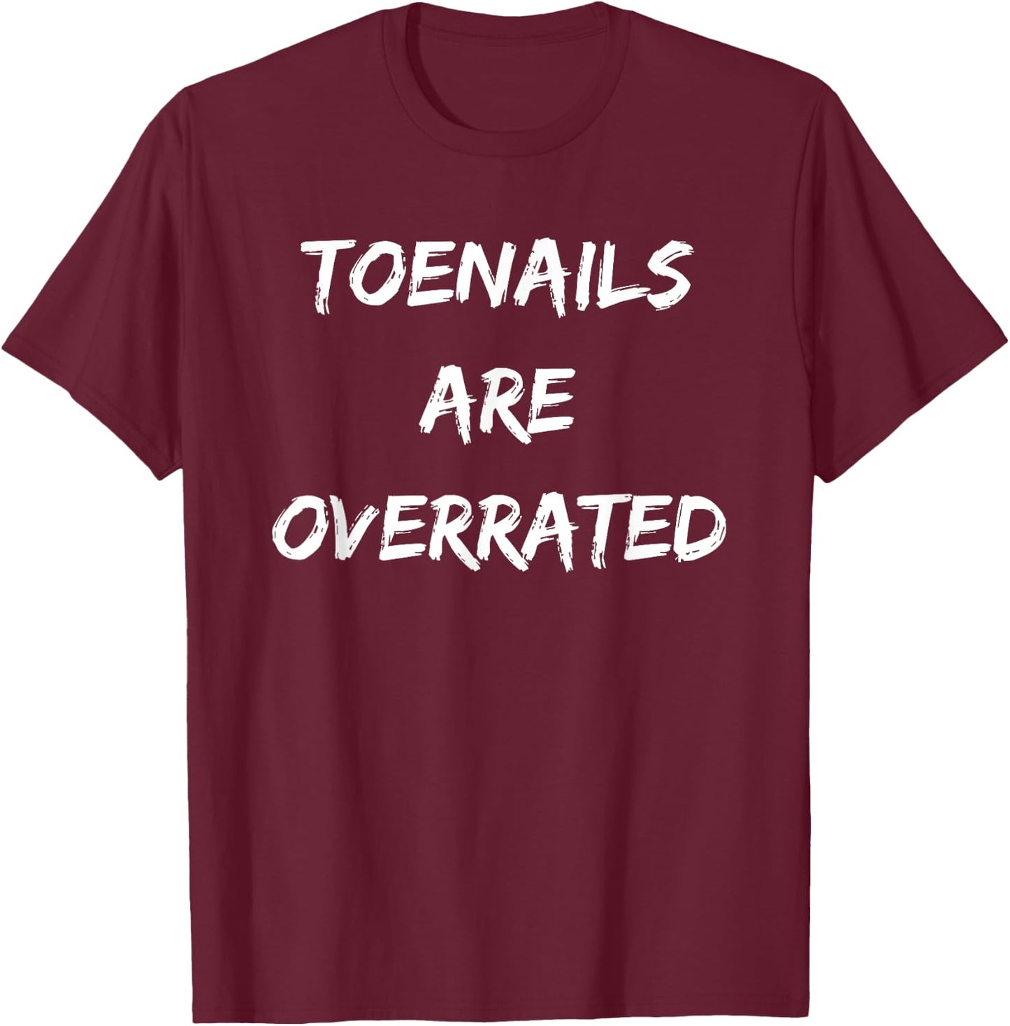 Funny Runner Toenails Are Overrated Running T-Shirt - T-Shirt | Maroon