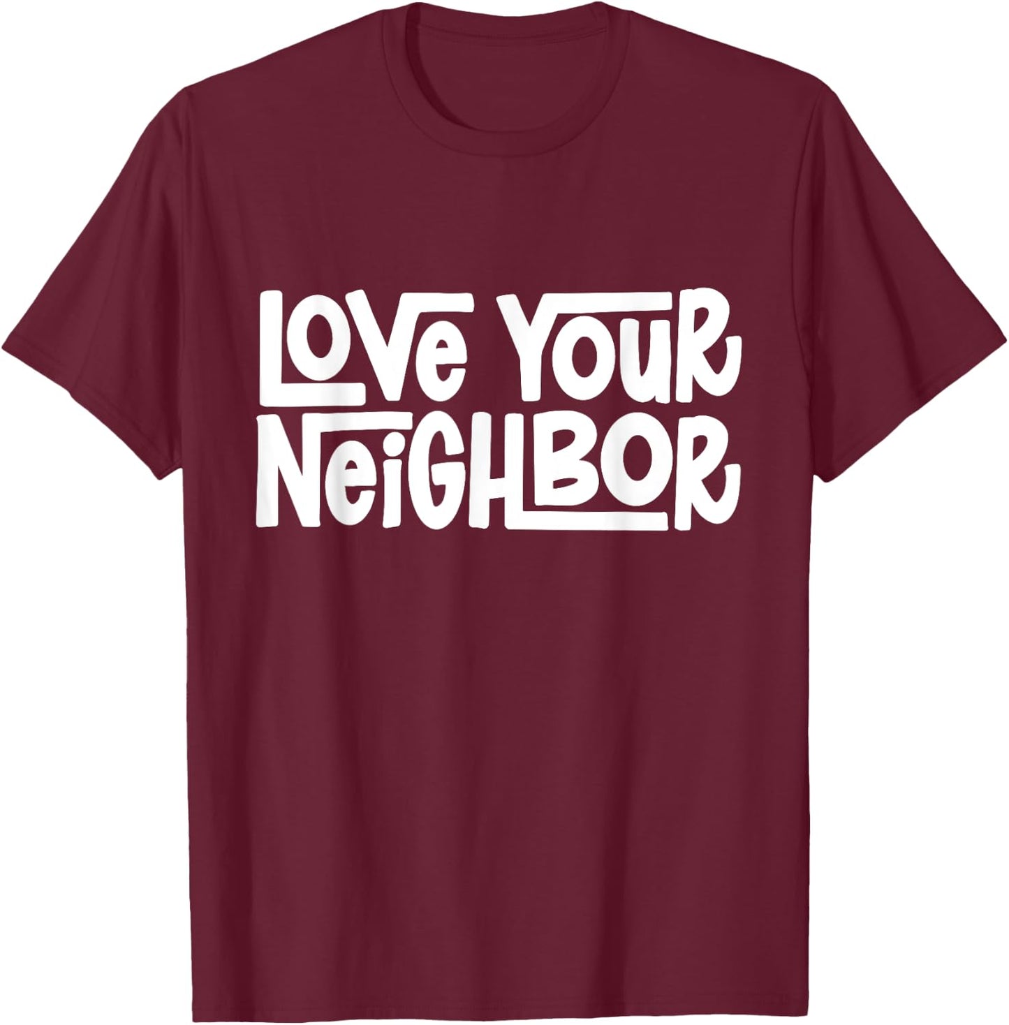 Love Your Neighbor T-Shirt - T-Shirt | Maroon