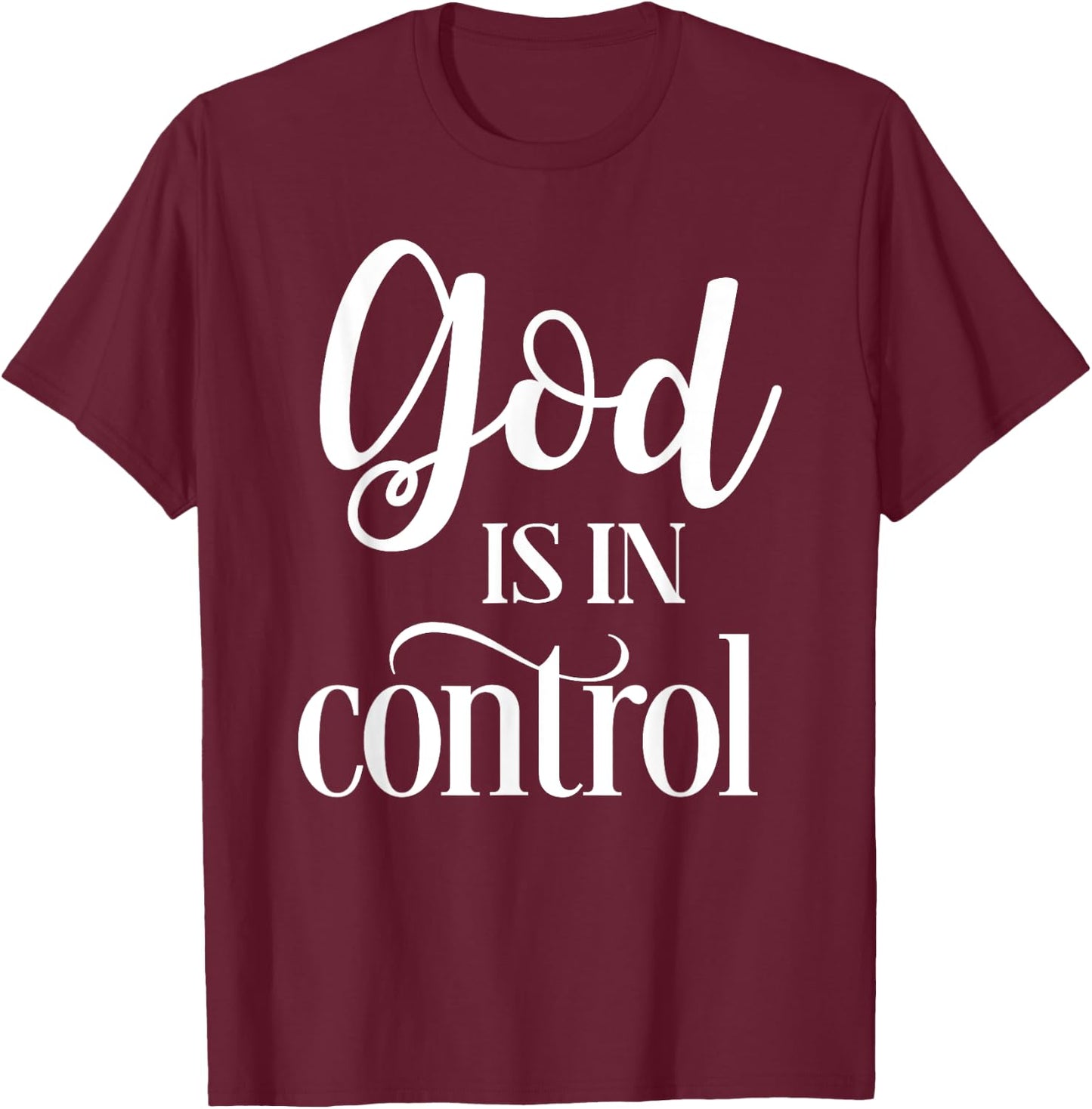 God Is In Control T-Shirt - T-Shirt | Maroon