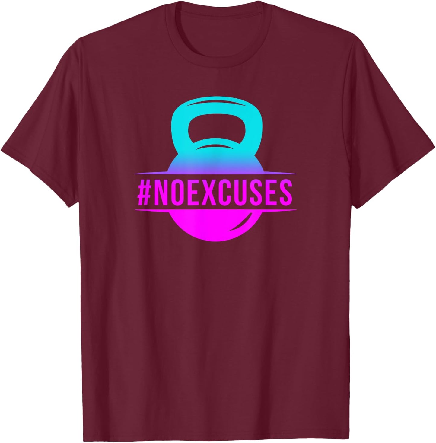 No Excuses Workout Shirts Girls Gift T-Shirt - T-Shirt | Maroon