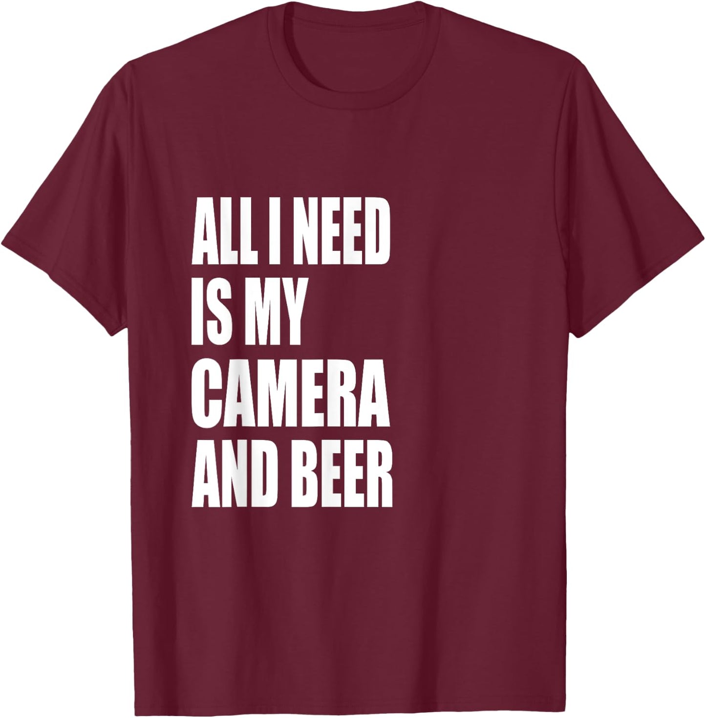 All I Need Is my Camera and Beer Photography T-Shirt - T-Shirt | Maroon