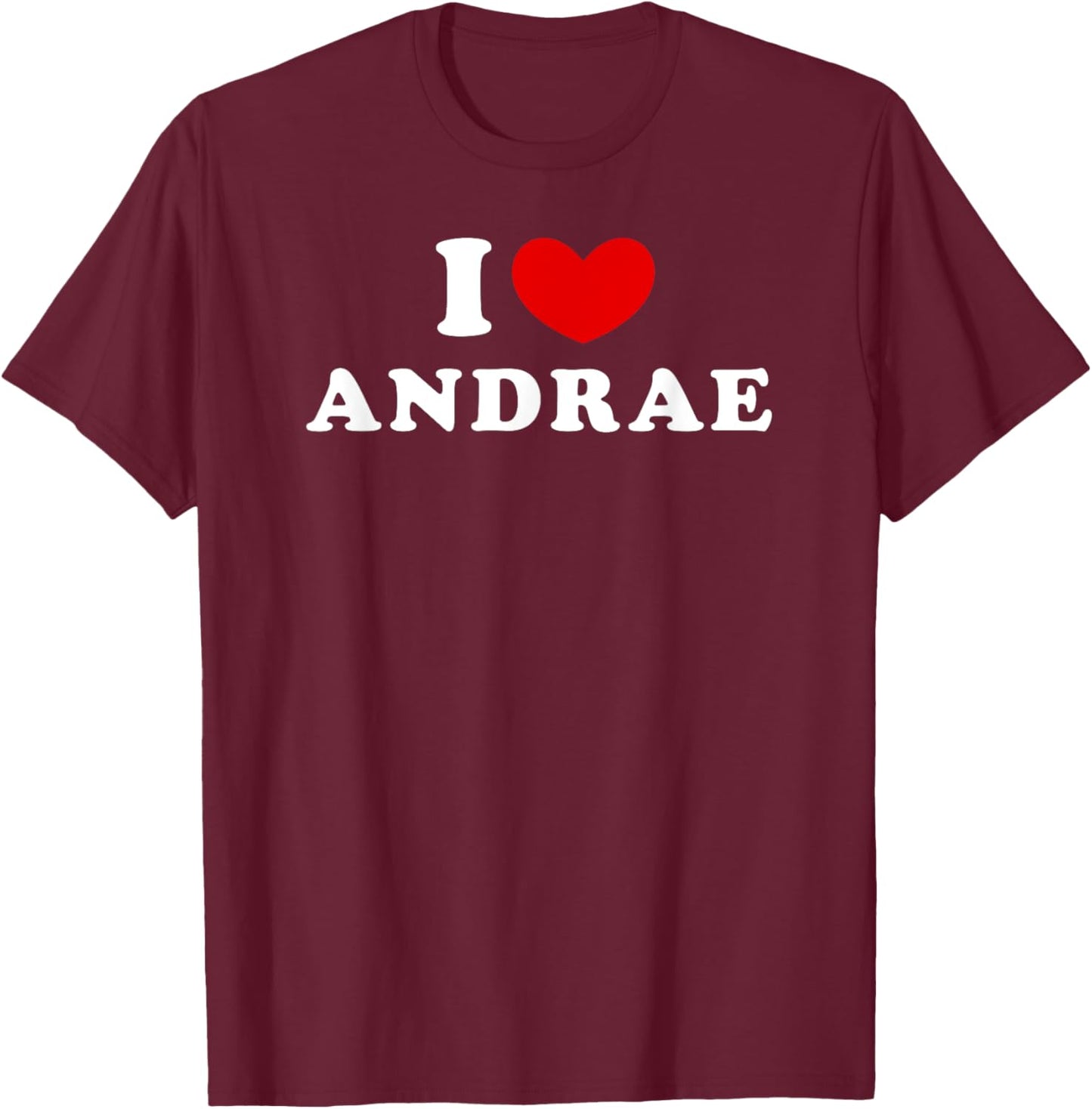 I Love Andrae, I Heart Andrae T-Shirt - T-Shirt | Maroon