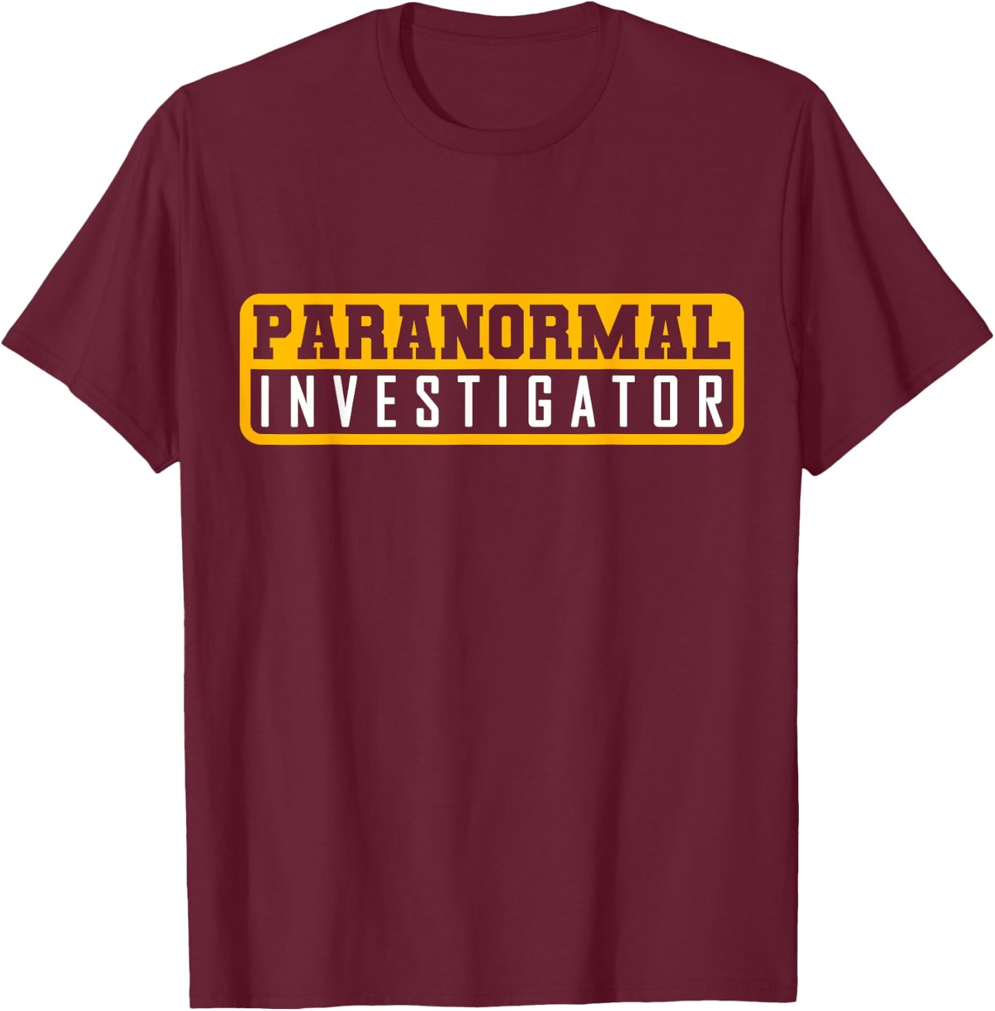 Ghost Hunting Paranormal Investigator T-Shirt - T-Shirt | Maroon